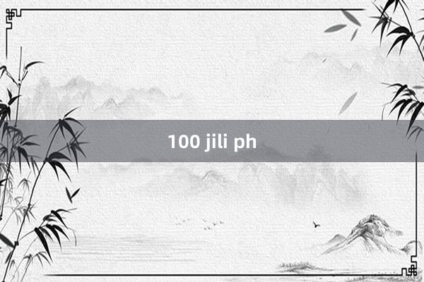 100 jili ph