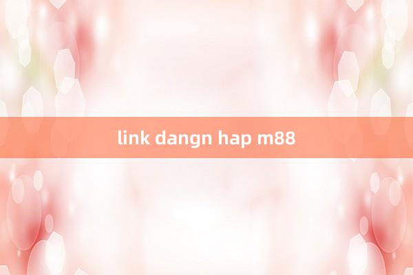 link dangn hap m88