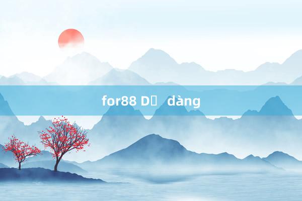 for88 Dễ dàng