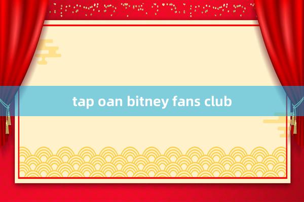 tap oan bitney fans club