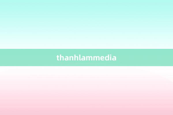 thanhlammedia