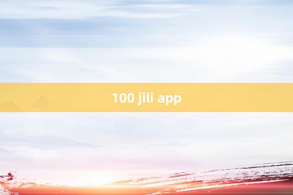 100 jili app