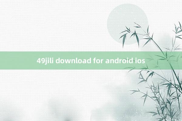 49jili download for android ios