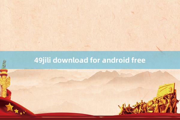 49jili download for android free