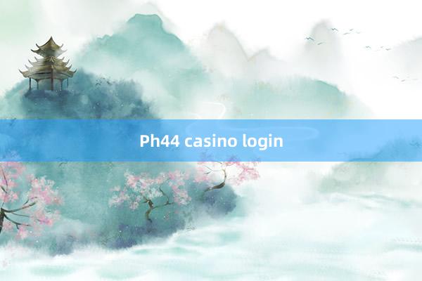 Ph44 casino login